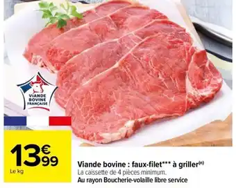 Carrefour Drive Viande bovine: faux-filet*** à griller(n) La caissette de 4 pièces minimum. Au rayon Boucherie-volaille libre service offre