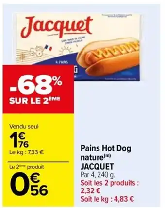 Carrefour Drive Pains Hot Dog nature(m) JACQUET offre