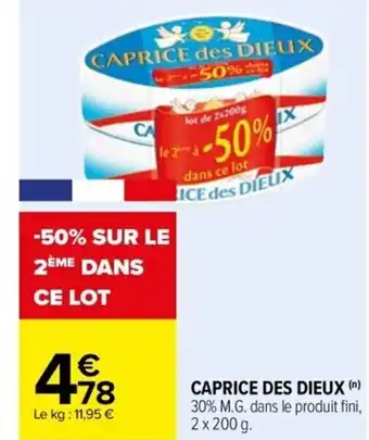 Carrefour Drive CAPRICE DES DIEUX (n) 30% M.G. dans le produit fini, 2 x 200 g. offre