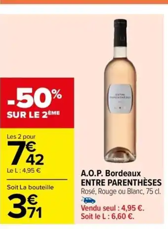 Carrefour Drive A.O.P. Bordeaux ENTRE PARENTHÈSES Rosé, Rouge ou Blanc, 75 cl. offre