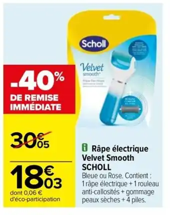 Carrefour Drive Râpe électrique Velvet Smooth SCHOLL offre
