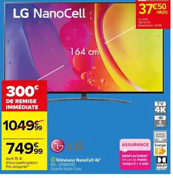 Carrefour Drive Téléviseur NanoCell 4k* Réf. : 65NANO82 Garantie légale 2 ans offre
