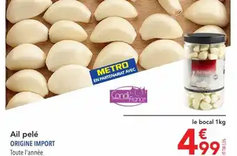 METRO Ail pelé ORIGINE IMPORT Toute l'année offre
