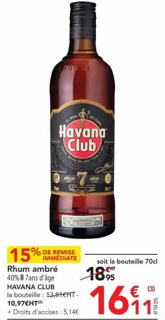 METRO Rhum ambré 40% $ 7ans d'âge HAVANA CLUB la bouteille : 13,81€HT - 10,97€HT(2) offre