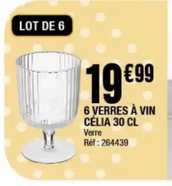 La Foir'Fouille 6 verres à vin célia 30 cl offre