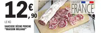 E.Leclerc SAUCISSE SÈCHE PERCHE "MAISON MILHAU" offre