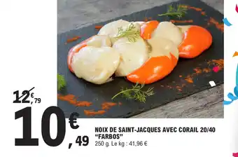 E.Leclerc NOIX DE SAINT-JACQUES AVEC CORAIL 20/40 "FARBOS" offre