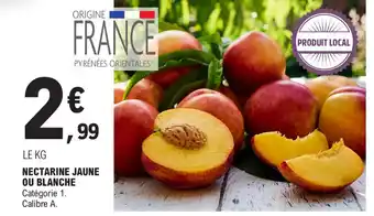 E.Leclerc NECTARINE JAUNE OU BLANCHE offre