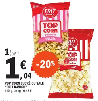 E.Leclerc POP CORN SUCRÉ OU SALÉ "FRIT RAVICH" offre