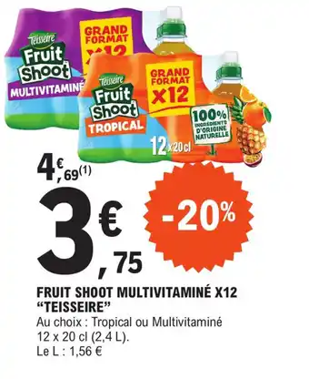 E.Leclerc FRUIT SHOOT MULTIVITAMINÉ X12 "TEISSEIRE" offre