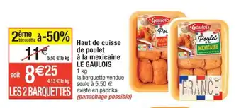 Cora x Carrefour Haut de cuisse de poulet à la mexicaine LE GAULOIS offre