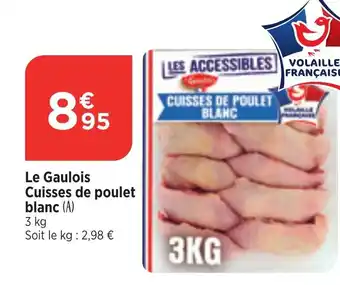 Maximarché Le Gaulois Cuisses de poulet blanc (A) 3 kg offre