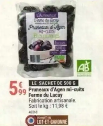 Pruneaux d'Agen mi-cuits Ferme du Lacay Fabrication artisanale. Soit le kg: 11,98 € 40268