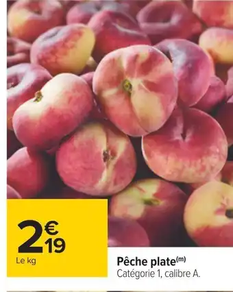 Carrefour Pêche plate(m) Catégorie 1, calibre A. offre