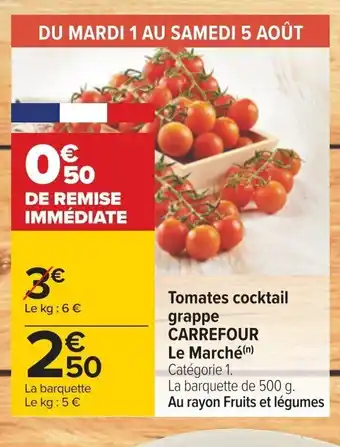 Carrefour Tomates cocktail grappe CARREFOUR Le Marché(n) Catégorie 1. offre