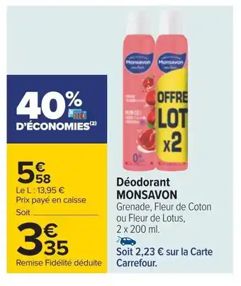 Carrefour Déodorant MONSAVON Grenade, Fleur de Coton ou Fleur de Lotus, 2 x 200 ml. offre