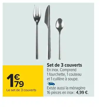 Carrefour Set de 3 couverts En inox. Comprend 1 fourchette, 1 couteau et 1 cuillère à soupe. offre
