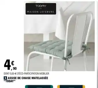 E.Leclerc DONT 0,06 € D'ÉCO-PARTICIPATION MOBILIER 9 ASSISE DE CHAISE MATELASSÉE "TODAY" offre