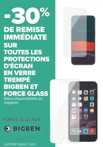 Carrefour Bigben / force glass -30% de remise immédiate sur toutes les protections d'écran en verre trempé bigben et force glass offre
