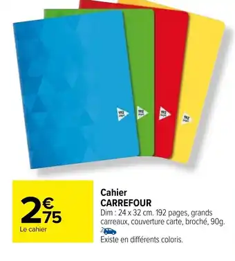 Carrefour Cahier CARREFOUR Dim : 24 x 32 cm. 192 pages, grands carreaux, couverture carte, broché, 90g. offre