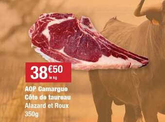Cora x Carrefour AOP Camargue Côte de taureau Alazard et Roux 350g offre