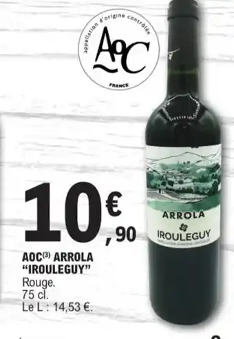 E.Leclerc AOC(3) ARROLA "IROULEGUY" Rouge. 75 cl. Le L: 14,53 €. offre