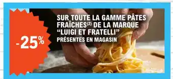 E.Leclerc SUR TOUTE LA GAMME PÂTES FRAÎCHES(2) DE LA MARQUE "LUIGI ET FRATELLI" offre