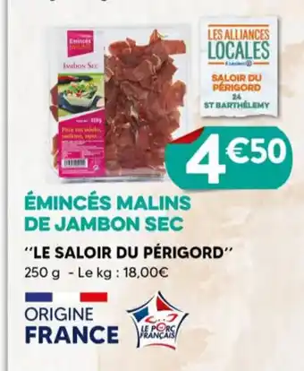E.Leclerc ÉMINCÉS MALINS DE JAMBON SEC "LE SALOIR DU PÉRIGORD" 250 g - Le kg: 18,00€ offre