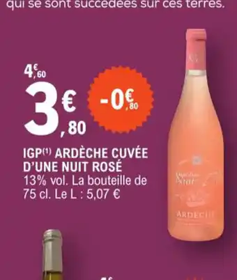 E.Leclerc IGP(¹) ARDÈCHE CUVÉE D'UNE NUIT ROSÉ 13% vol. La bouteille de 75 cl. Le L : 5,07 € offre
