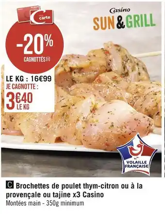Casino Supermarchés Casino brochettes de poulet thym-citron ou à la provençale ou tajine x3 offre