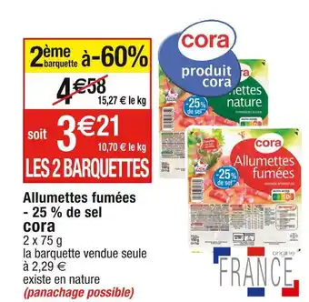 Cora x Carrefour Cora allumettes fumées - 25 % de sel offre