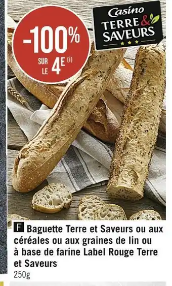 Casino Supermarchés Terre et saveurs baguette ou aux céréales ou aux graines de lin ou à base de farine label rouge offre