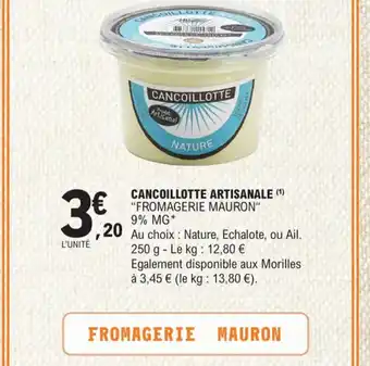 E.Leclerc CANCOILLOTTE ARTISANALE (¹) "FROMAGERIE MAURON" 9% MG* offre