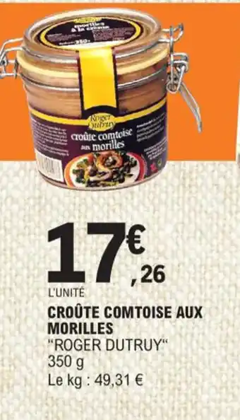 E.Leclerc CROÛTE COMTOISE AUX MORILLES "ROGER DUTRUY" offre