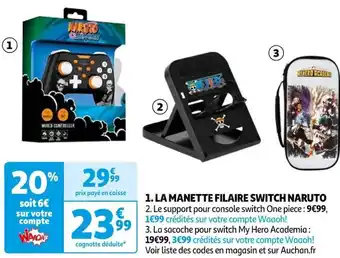 Auchan LA MANETTE FILAIRE SWITCH NARUTO 2. Le support pour console switch One piece: 9€99, 1€99 crédités sur votre compte Waaoh! offre