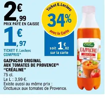 E.Leclerc GAZPACHO ORIGINAL AUX TOMATES DE PROVENCE(4) "CRÉALINE" offre
