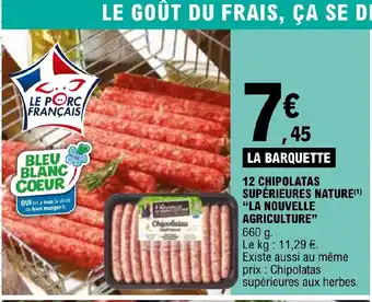 E.Leclerc 12 CHIPOLATAS SUPÉRIEURES NATURE(¹) "LA NOUVELLE AGRICULTURE" offre