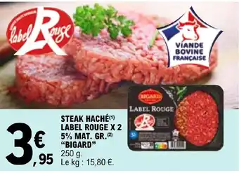 E.Leclerc STEAK HACHÉ(¹) LABEL ROUGE X 2 5% MAT. GR. (²) "BIGARD" offre