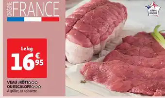 Auchan VEAU: RÔTI OU ESCALOPE✩✩✩ À griller, en caissette offre