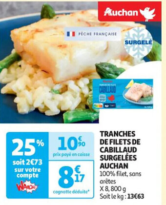 Auchan TRANCHES DE FILETS DE CABILLAUD SURGELÉES AUCHAN offre