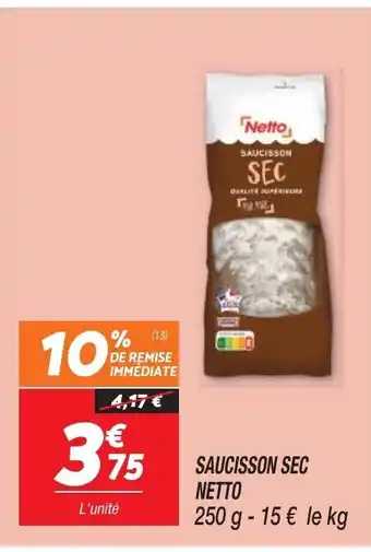 Netto SAUCISSON SEC NETTO 250 g- 15 € le kg offre