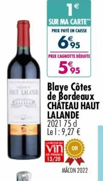 Carrefour Market Blaye Côtes de Bordeaux CHÂTEAU HAUT LALANDE offre