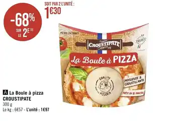 Géant Casino A La Boule à pizza CROUSTIPATE offre