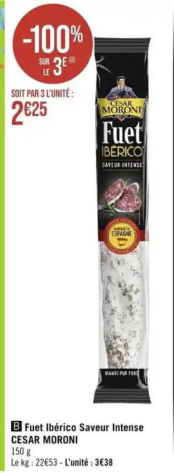Géant Casino Fuet Ibérico Saveur Intense CESAR MORONI offre