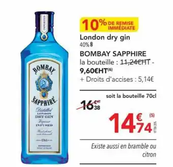 METRO London dry gin 40% 8 BOMBAY SAPPHIRE la bouteille : 11,24€HT - 9,60€HT(6) offre