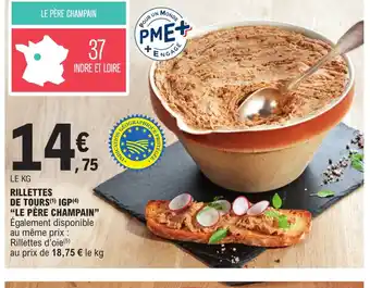 E.Leclerc RILLETTES DE TOURS(¹) IGP (4) "LE PÈRE CHAMPAIN" Également disponible offre