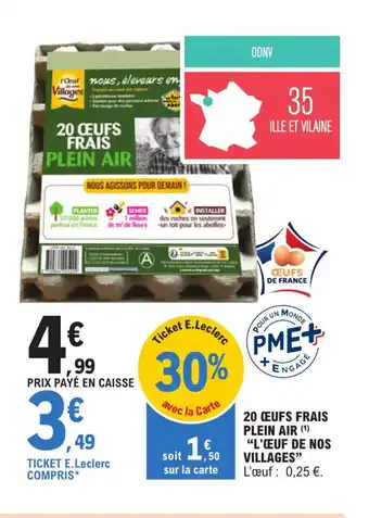 E.Leclerc 20 ŒUFS FRAIS PLEIN AIR (¹) "L'ŒUF DE NOS VILLAGES" L'œuf: 0,25 €. offre