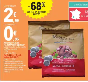 E.Leclerc DOSETTES DE CAFÉ "LE TEMPS DES CERISES" Moka noisette, Moka vanille offre