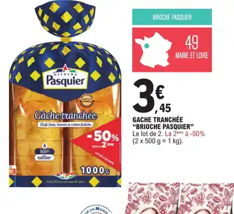 E.Leclerc GACHE TRANCHÉE "BRIOCHE PASQUIER" Le lot de 2. La 2ème à -50% (2 x 500 g = 1 kg). offre