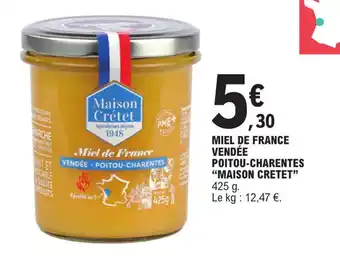 E.Leclerc MIEL DE FRANCE VENDÉE POITOU-CHARENTES "MAISON CRETET" 425 g. offre